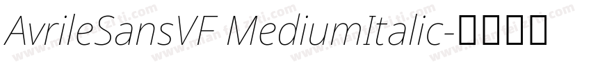 AvrileSansVF MediumItalic字体转换